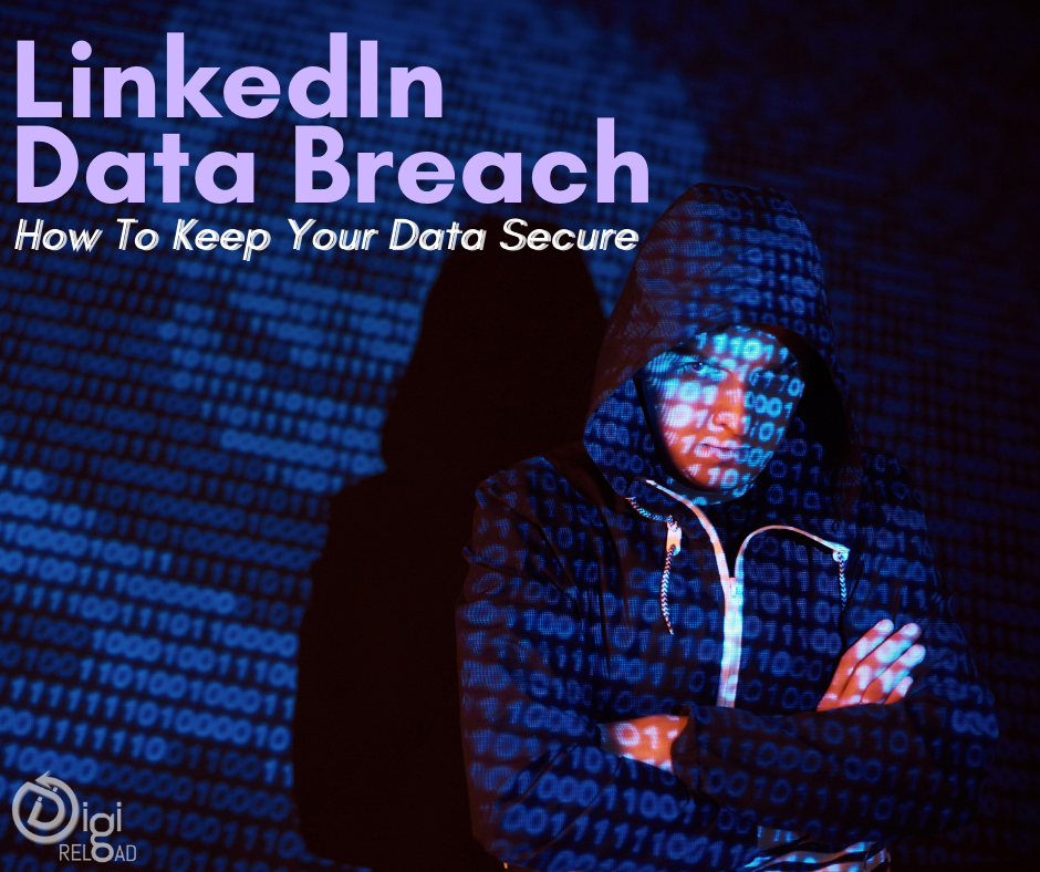 How to Save Yourself from Data Leak LinkedIn Data Breach